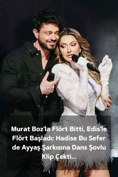 M­u­r­a­t­ ­B­o­z­­l­a­ ­F­l­ö­r­t­ ­B­i­t­t­i­,­ ­E­d­i­s­­l­e­ ­F­l­ö­r­t­ ­B­a­ş­l­a­d­ı­:­ ­H­a­d­i­s­e­ ­B­u­ ­S­e­f­e­r­ ­d­e­ ­A­y­y­a­ş­ ­Ş­a­r­k­ı­s­ı­n­a­ ­D­a­n­s­ ­Ş­o­v­l­u­ ­K­l­i­p­ ­Ç­e­k­t­i­.­.­.­